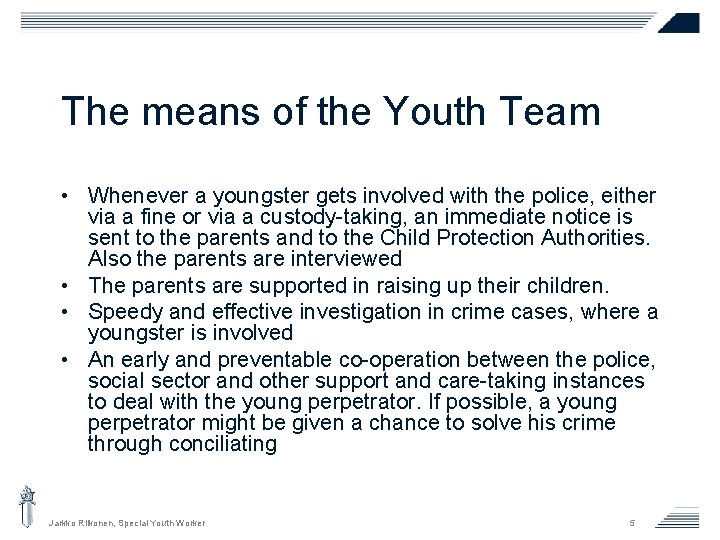 The means of the Youth Team • Whenever a youngster gets involved with the