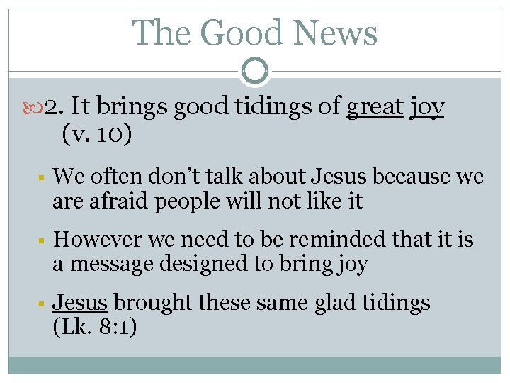 The Good News 2. It brings good tidings of great joy (v. 10) §