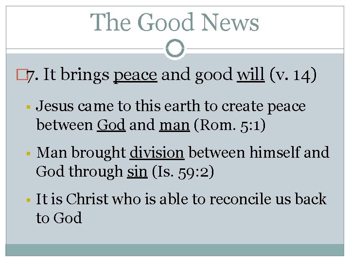 The Good News � 7. It brings peace and good will (v. 14) §