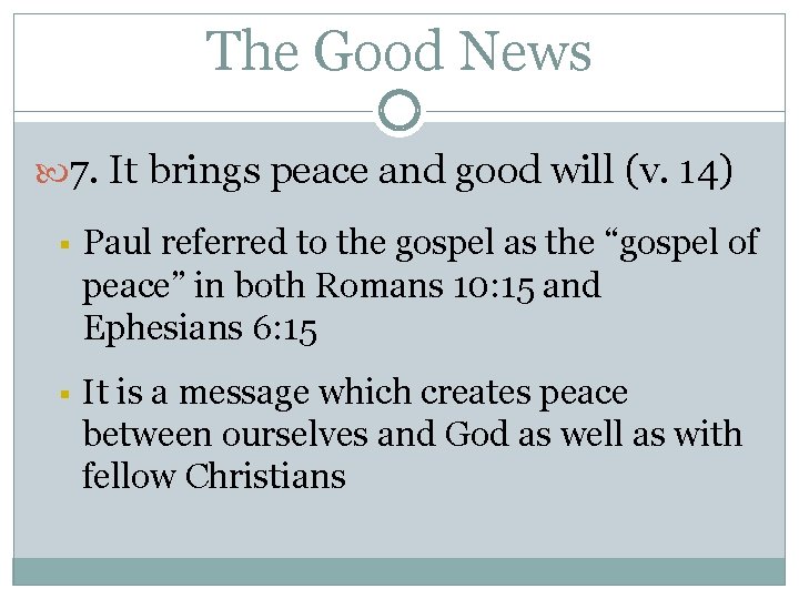 The Good News 7. It brings peace and good will (v. 14) § Paul