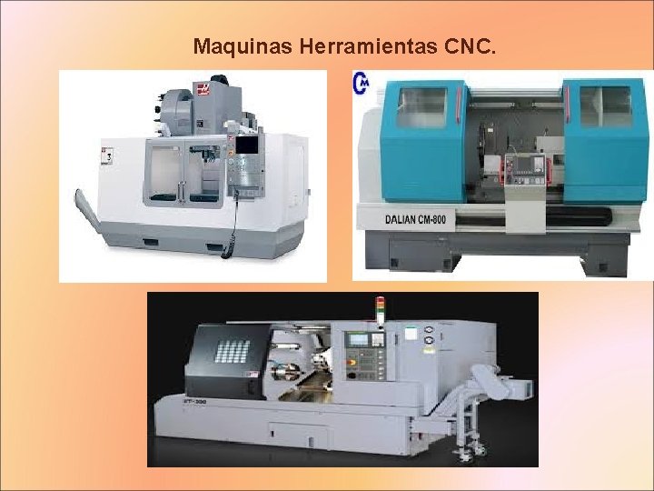 Maquinas Herramientas CNC. 