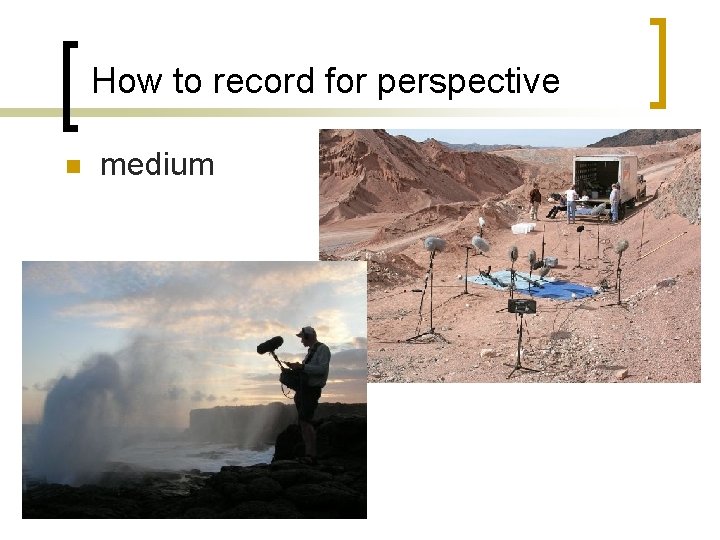 How to record for perspective n medium 
