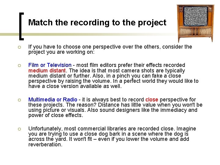 Match the recording to the project ¡ If you have to choose one perspective