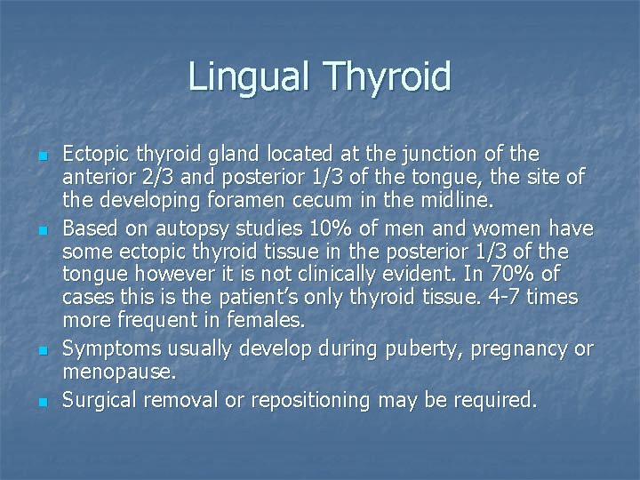 Lingual Thyroid n n Ectopic thyroid gland located at the junction of the anterior