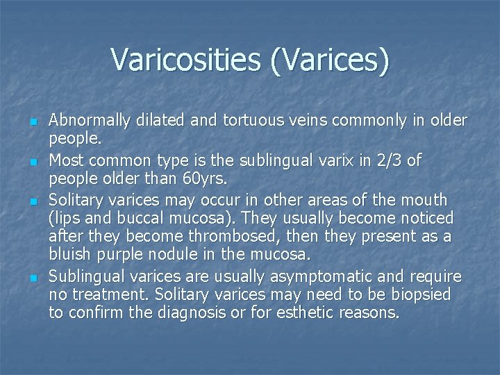 Varicosities (Varices) n n Abnormally dilated and tortuous veins commonly in older people. Most