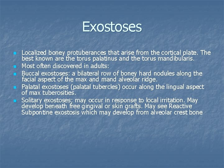 Exostoses n n n Localized boney protuberances that arise from the cortical plate. The