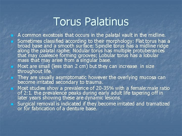 Torus Palatinus n n n A common exostosis that occurs in the palatal vault