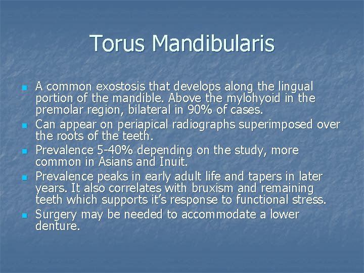 Torus Mandibularis n n n A common exostosis that develops along the lingual portion
