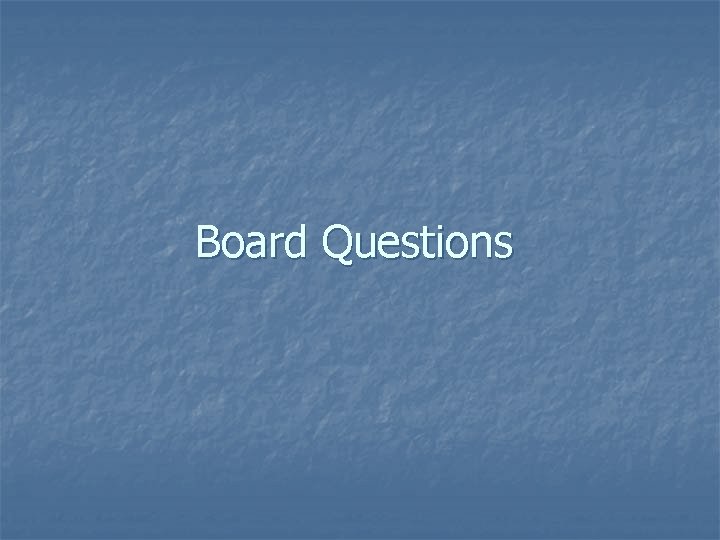 Board Questions 