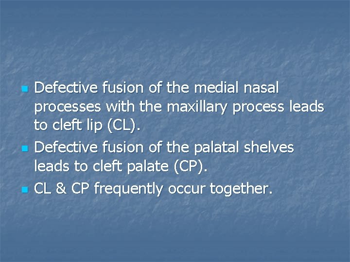 n n n Defective fusion of the medial nasal processes with the maxillary process
