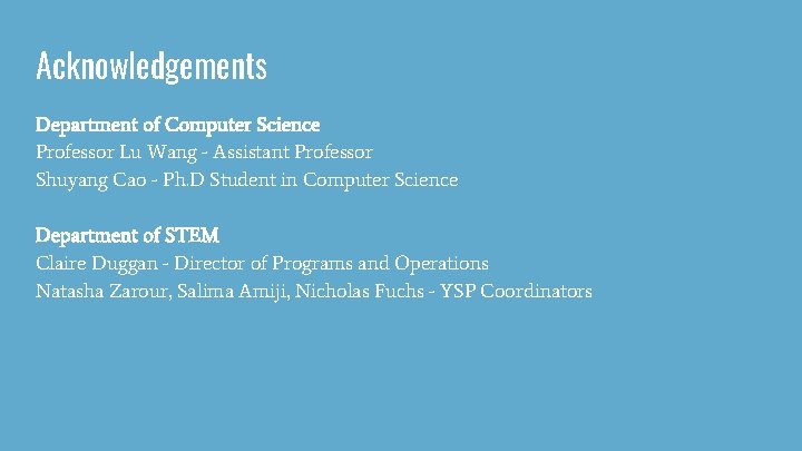 Acknowledgements Department of Computer Science Professor Lu Wang - Assistant Professor Shuyang Cao - Acknowledgements Department of Computer Science Professor Lu Wang - Assistant Professor Shuyang Cao -