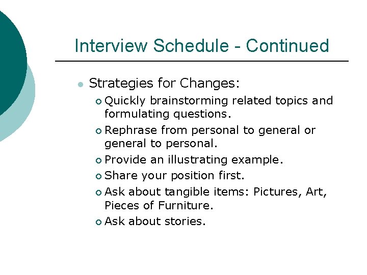 Interview Schedule - Continued l Strategies for Changes: Quickly brainstorming related topics and formulating