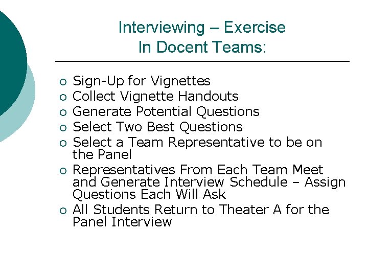 Interviewing – Exercise In Docent Teams: ¡ ¡ ¡ ¡ Sign-Up for Vignettes Collect