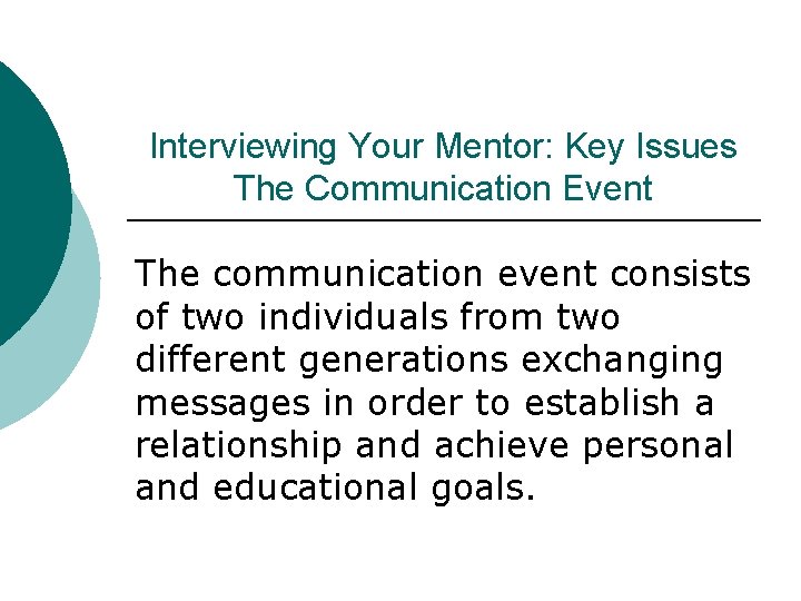 Interviewing Your Mentor: Key Issues The Communication Event The communication event consists of two