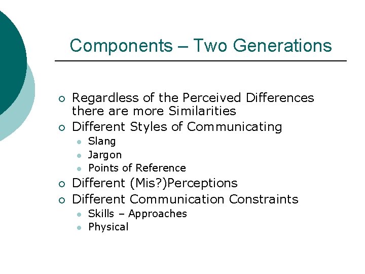 Components – Two Generations ¡ ¡ Regardless of the Perceived Differences there are more