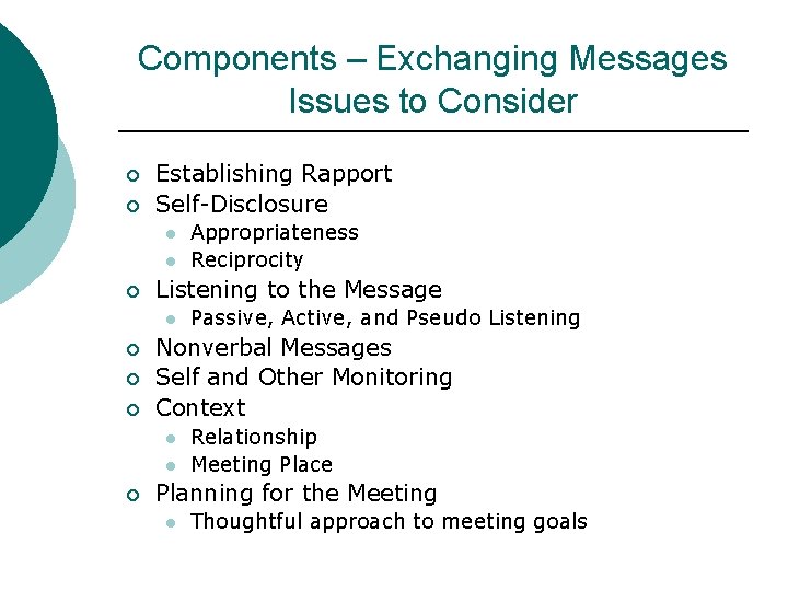 Components – Exchanging Messages Issues to Consider ¡ ¡ Establishing Rapport Self-Disclosure l l