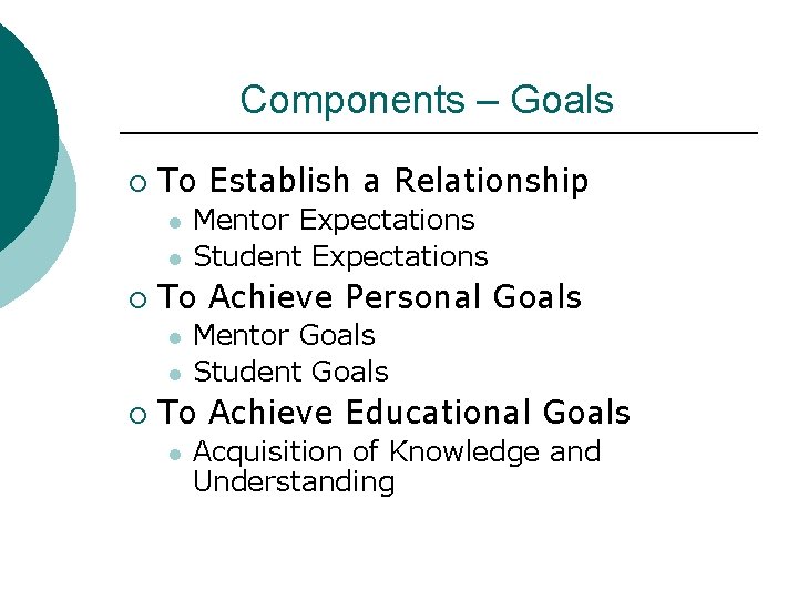 Components – Goals ¡ To Establish a Relationship l l ¡ To Achieve Personal