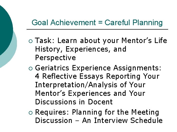 Goal Achievement = Careful Planning Task: Learn about your Mentor’s Life History, Experiences, and
