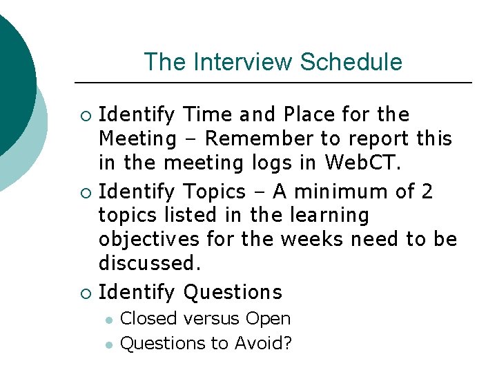 The Interview Schedule Identify Time and Place for the Meeting – Remember to report