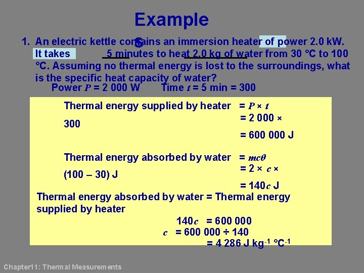 Example 1. An electric kettle contains s an immersion heater of power 2. 0