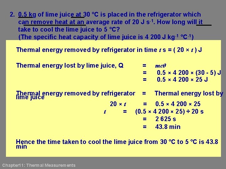 2. 0. 5 kg of lime juice at 30 °C is placed in the
