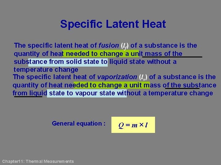 Specific Latent Heat The specific latent heat of fusion (lf) of a substance is