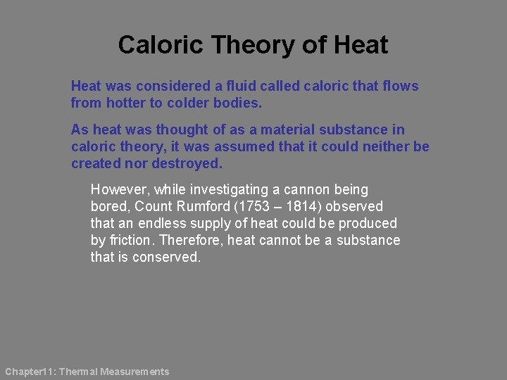 Caloric Theory of Heat was considered a fluid called caloric that flows from hotter