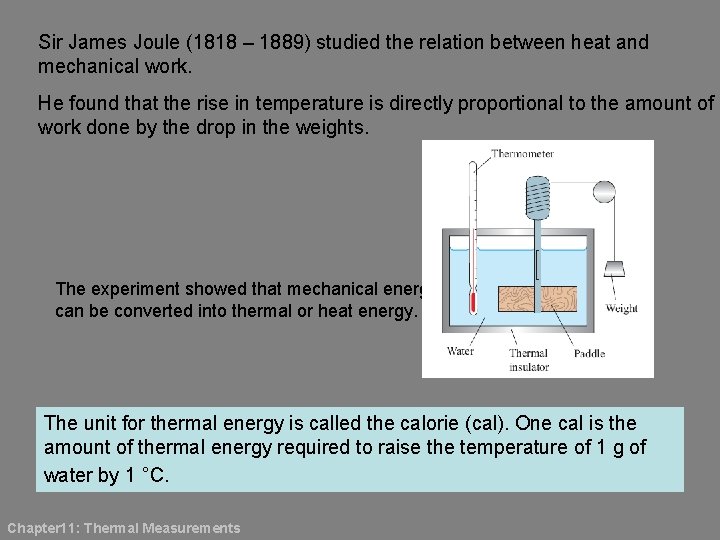 Sir James Joule (1818 – 1889) studied the relation between heat and mechanical work.