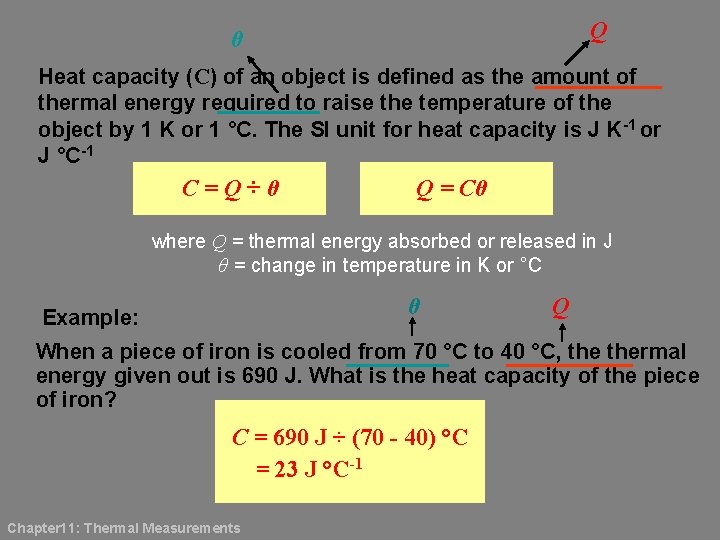 Q θ Heat capacity (C) of an object is defined as the amount of