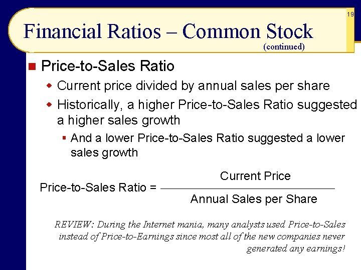 19 Financial Ratios – Common Stock (continued) n Price-to-Sales Ratio w Current price divided