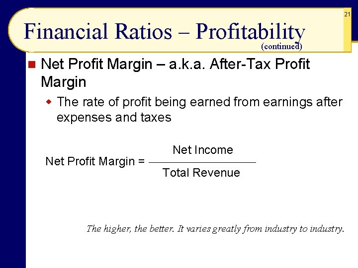 21 Financial Ratios – Profitability (continued) n Net Profit Margin – a. k. a.