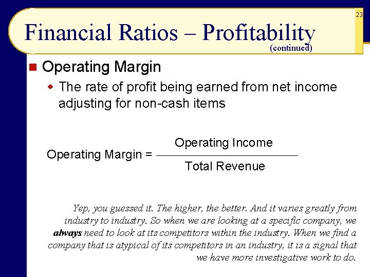 23 Financial Ratios – Profitability (continued) n Operating Margin w The rate of profit