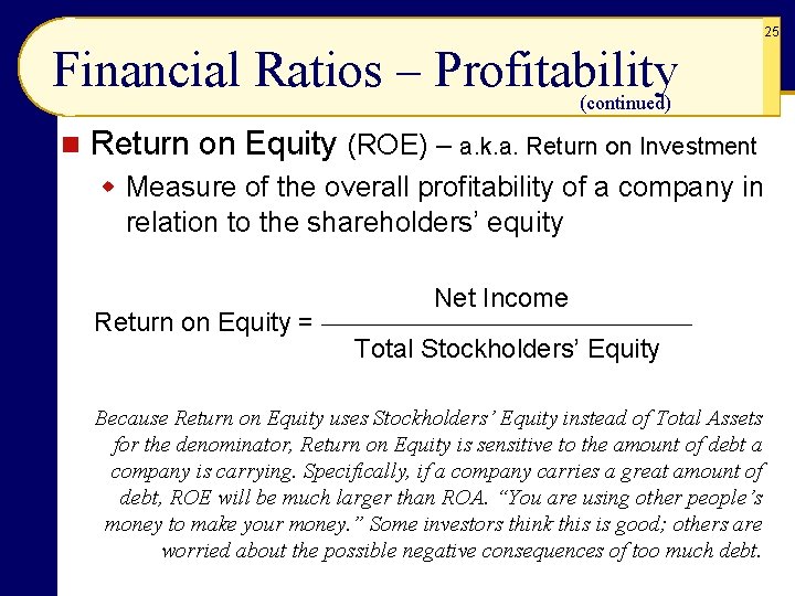 25 Financial Ratios – Profitability (continued) n Return on Equity (ROE) – a. k.