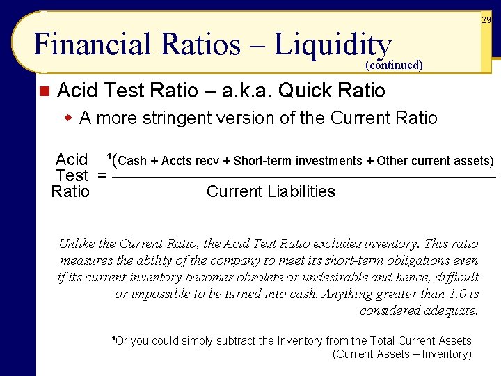 29 Financial Ratios – Liquidity (continued) n Acid Test Ratio – a. k. a.