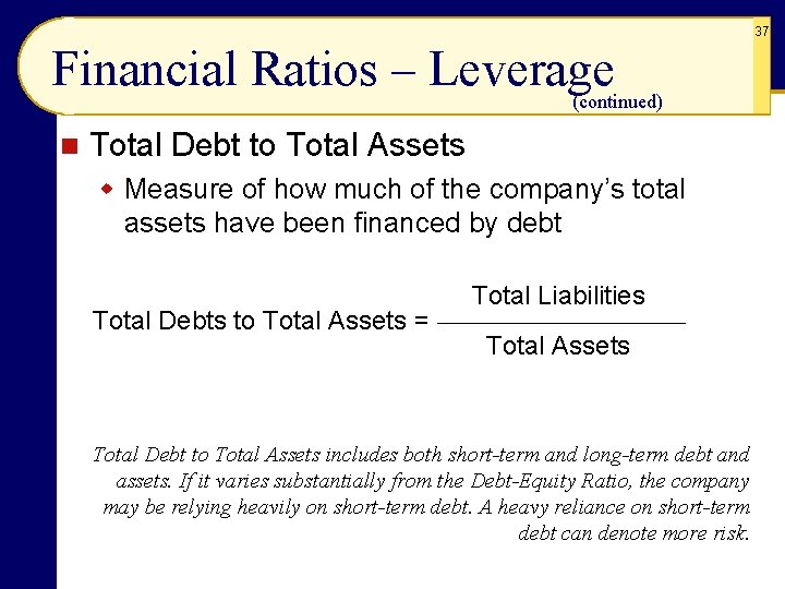 37 Financial Ratios – Leverage (continued) n Total Debt to Total Assets w Measure