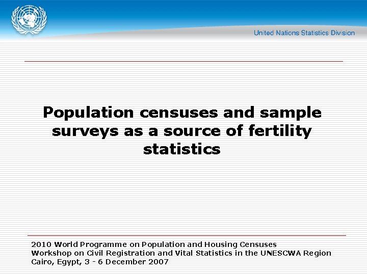 Population censuses and sample surveys as a source of fertility statistics 2010 World Programme