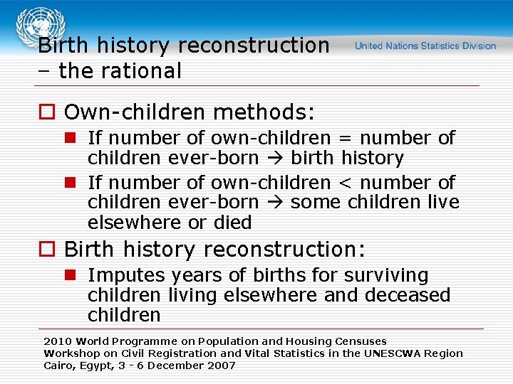 Birth history reconstruction – the rational o Own-children methods: n If number of own-children