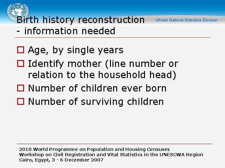 Birth history reconstruction - information needed o Age, by single years o Identify mother