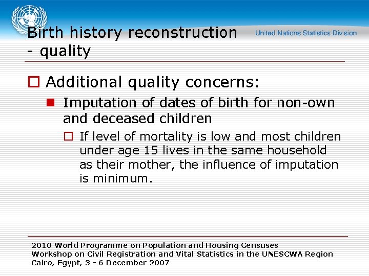 Birth history reconstruction - quality o Additional quality concerns: n Imputation of dates of