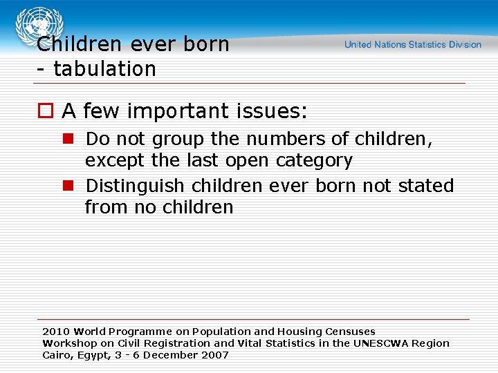 Children ever born - tabulation o A few important issues: n Do not group
