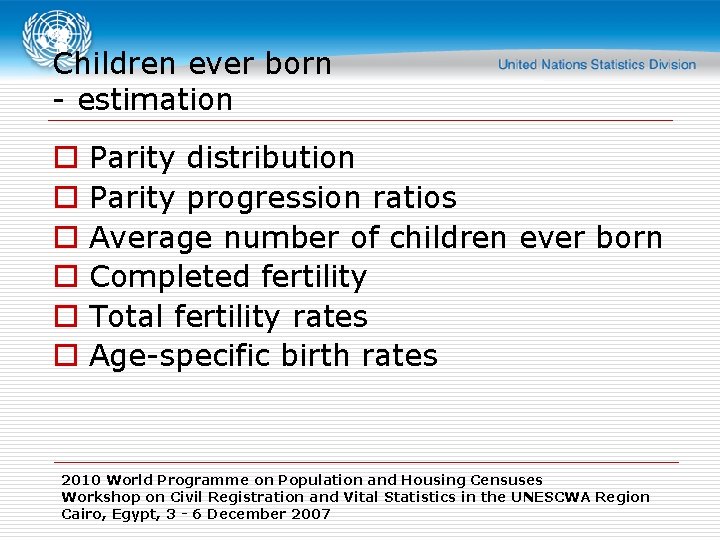 Children ever born - estimation o o o Parity distribution Parity progression ratios Average