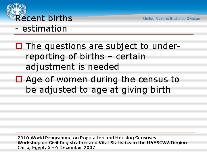 Recent births - estimation o The questions are subject to underreporting of births –