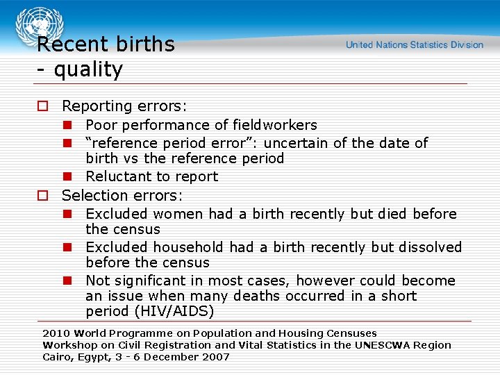 Recent births - quality o Reporting errors: n Poor performance of fieldworkers n “reference