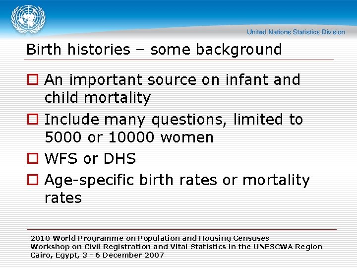 Birth histories – some background o An important source on infant and child mortality