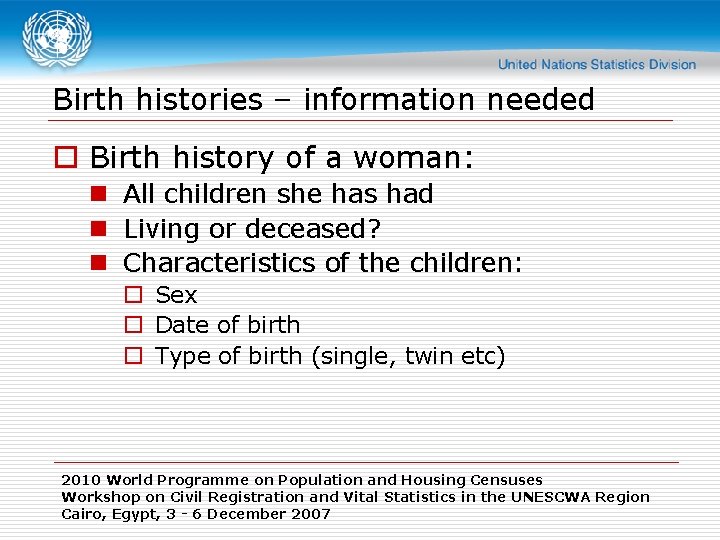 Birth histories – information needed o Birth history of a woman: n All children