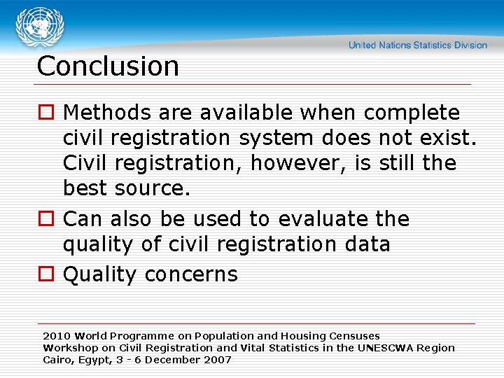 Conclusion o Methods are available when complete civil registration system does not exist. Civil