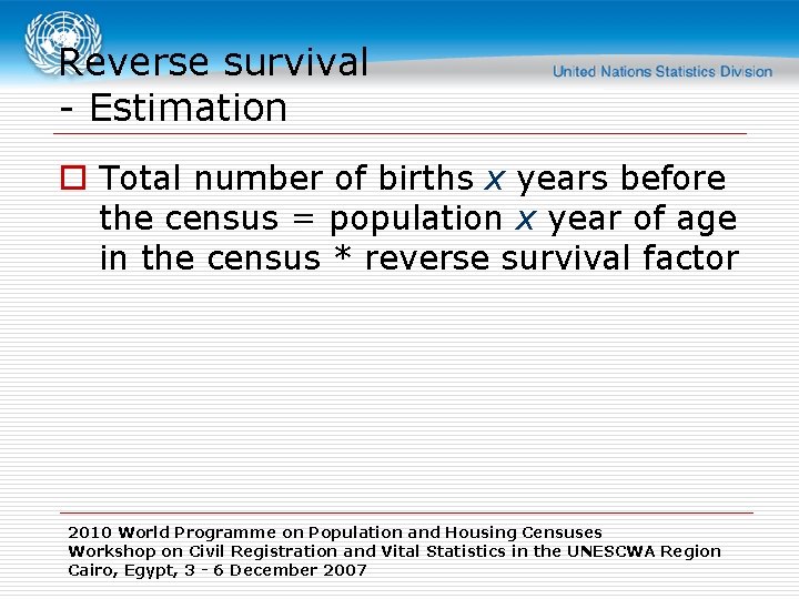 Reverse survival - Estimation o Total number of births x years before the census