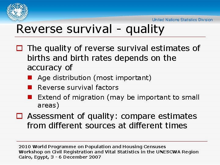 Reverse survival - quality o The quality of reverse survival estimates of births and