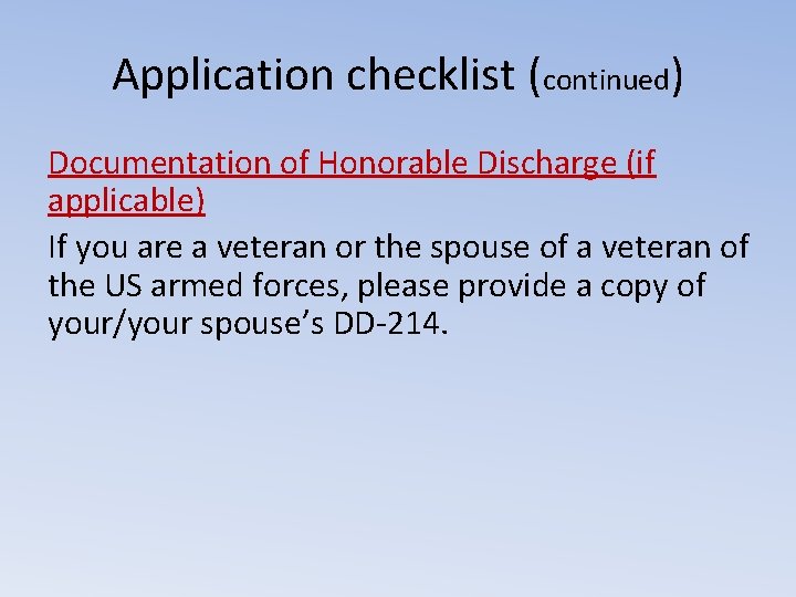 Application checklist (continued) Documentation of Honorable Discharge (if applicable) If you are a veteran