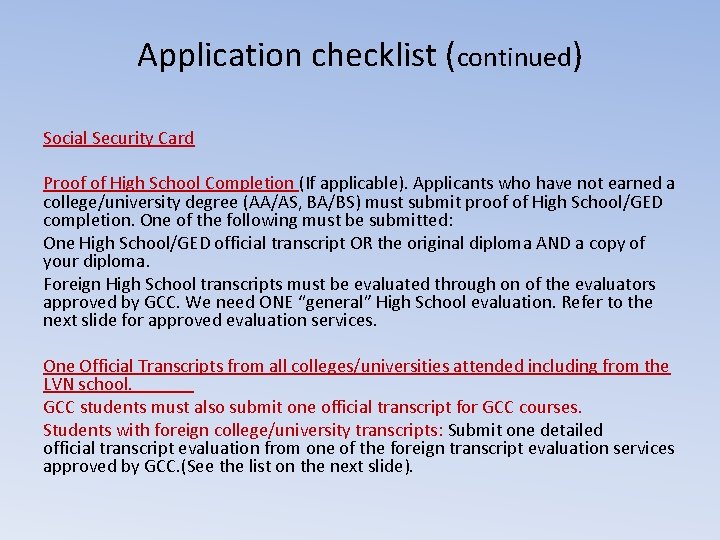 Application checklist (continued) Social Security Card Proof of High School Completion (If applicable). Applicants